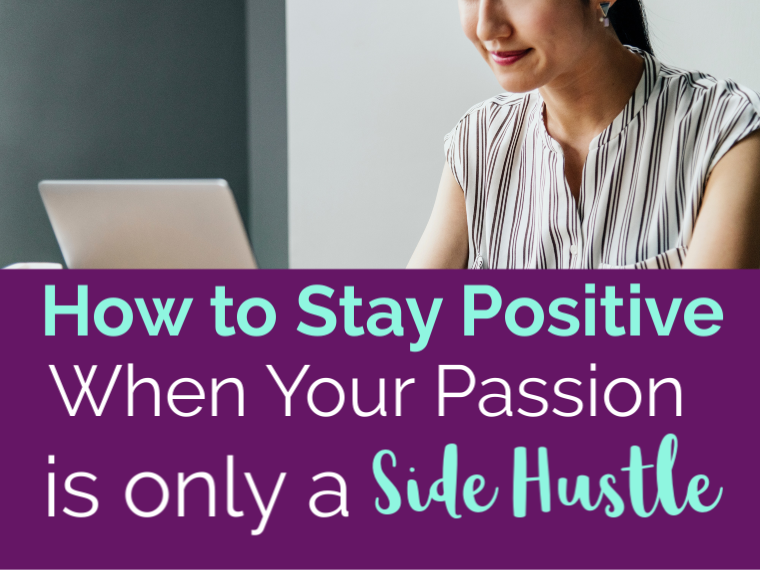How to stay positive when your passion is only a side hustle (1)