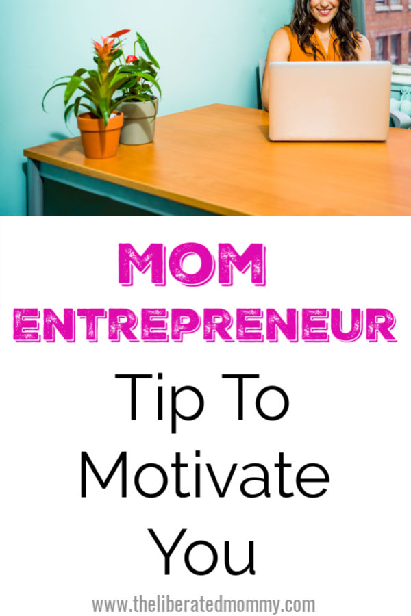 The inspirational tip that can make you a better mom entrepreneur